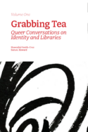 Cover shot for Grabbing Tea Queer Conversations on Identity and Libraries (Volume One)